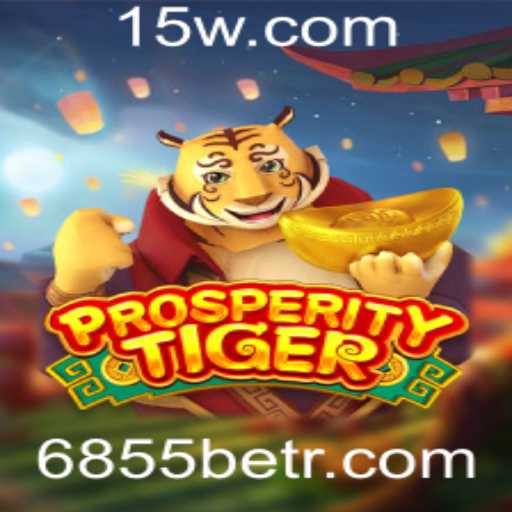 ProsperityTiger: Uma Nova Experiência de Jogo com a 6855bet